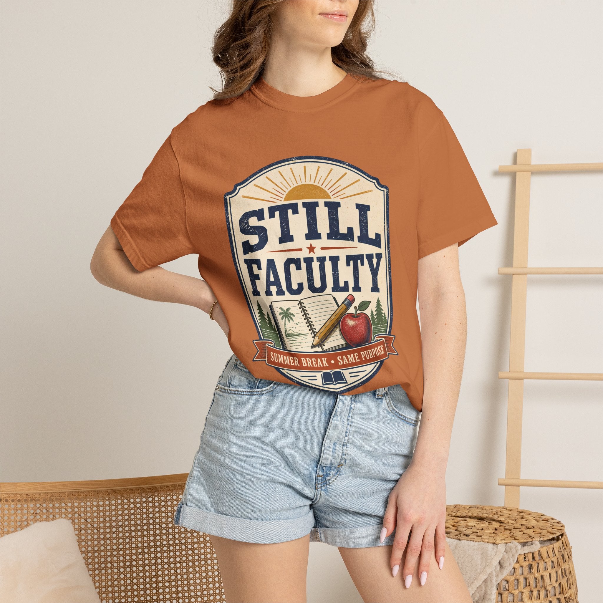 Still Faculty T-Shirt — Teacher Appreciation, Summer Break Design