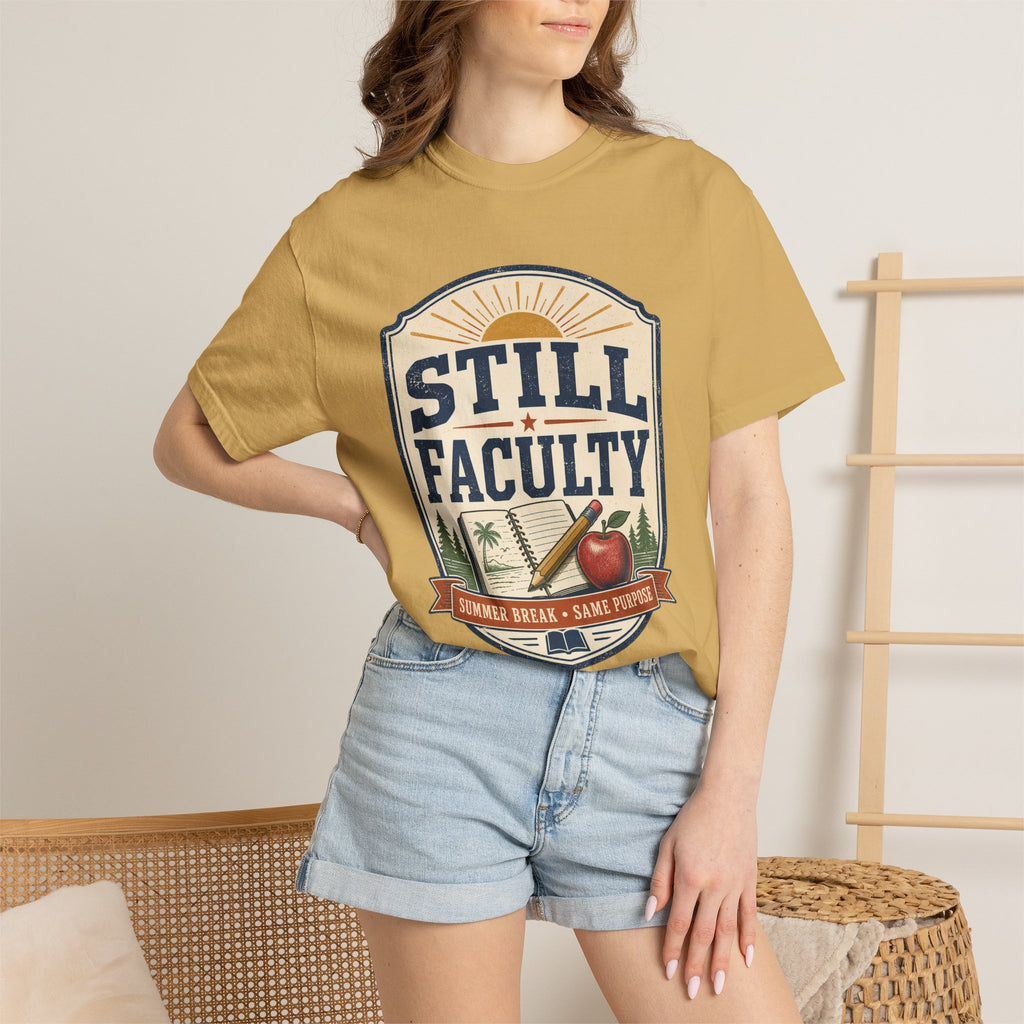 Still Faculty T-Shirt — Teacher Appreciation, Summer Break Design