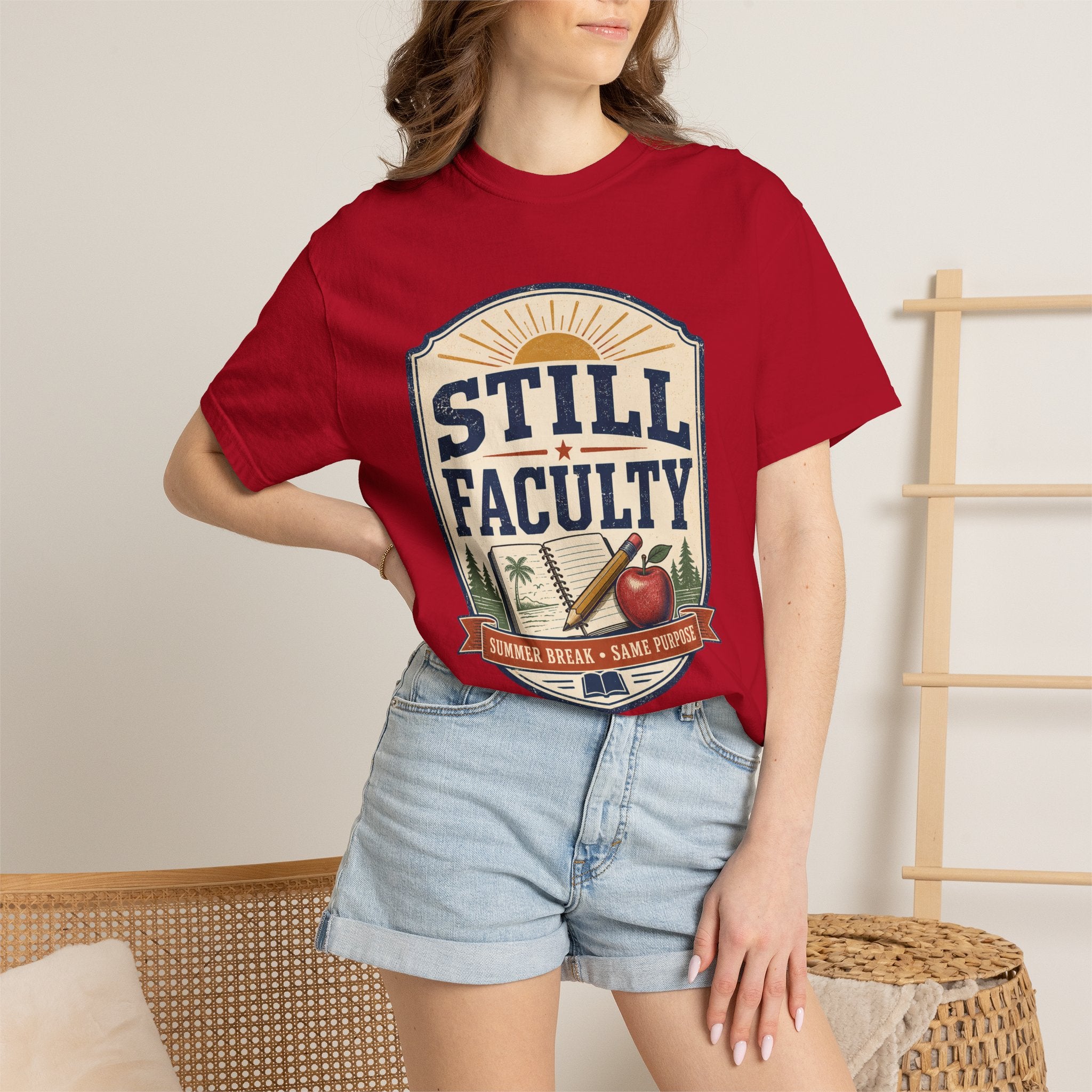 Still Faculty T-Shirt — Teacher Appreciation, Summer Break Design