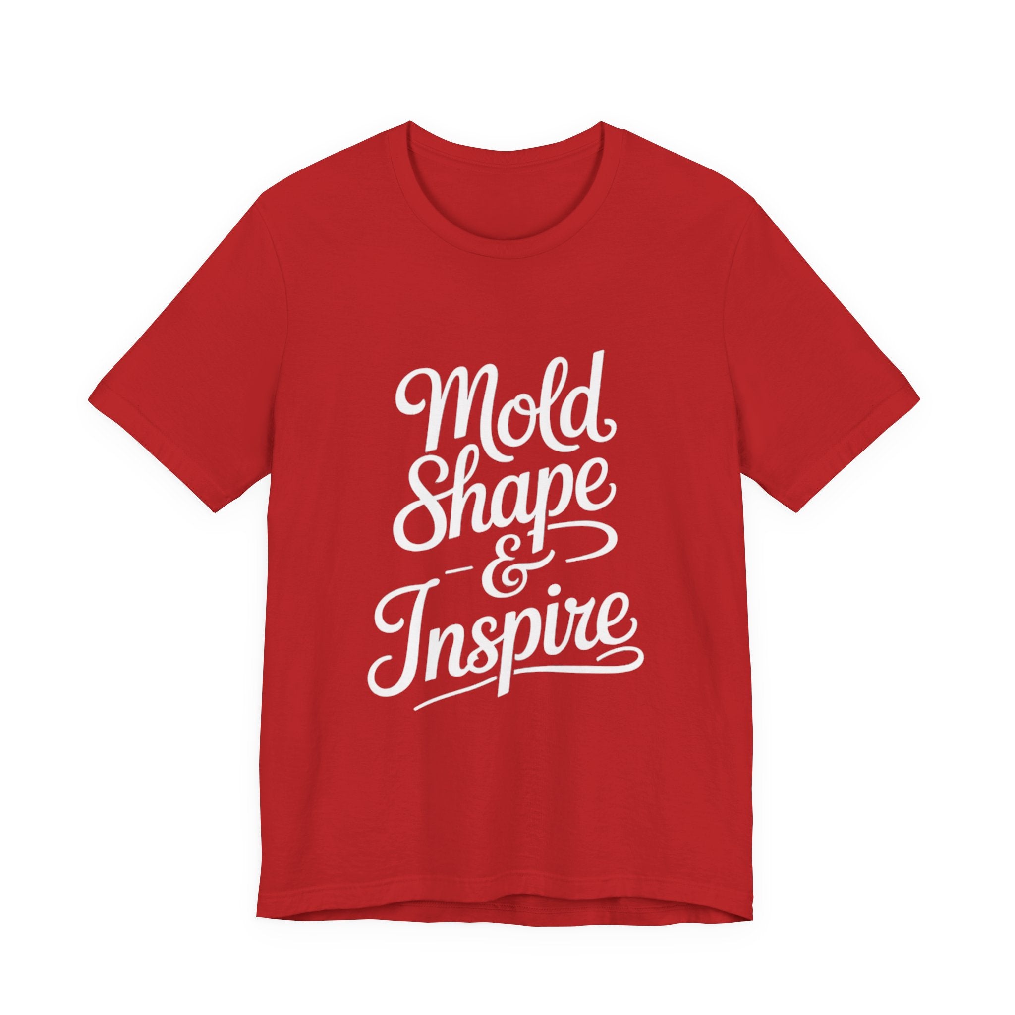 Mold Shape & Inspire Tee — Inspirational Script Graphic T-Shirt