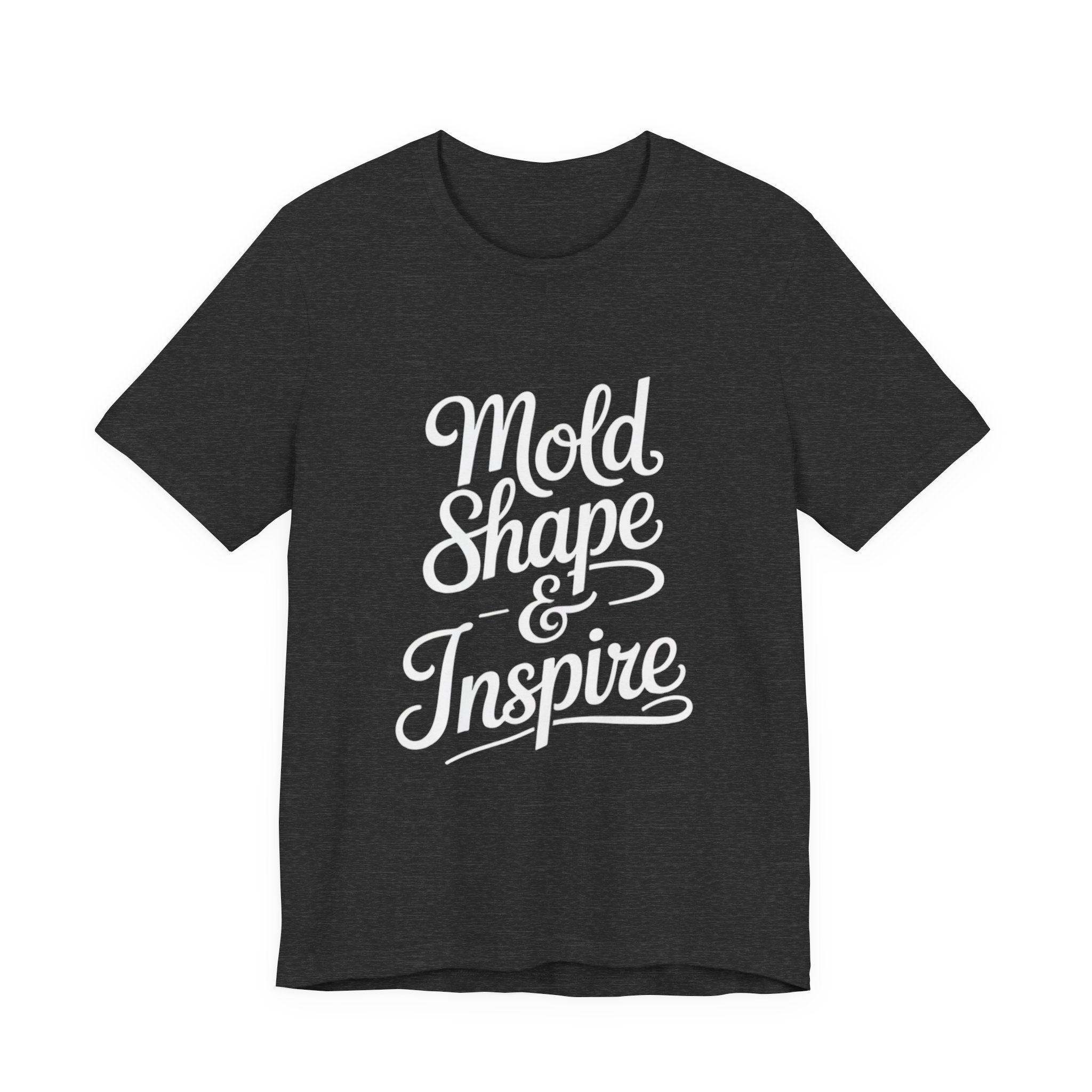 Mold Shape & Inspire Tee — Inspirational Script Graphic T-Shirt