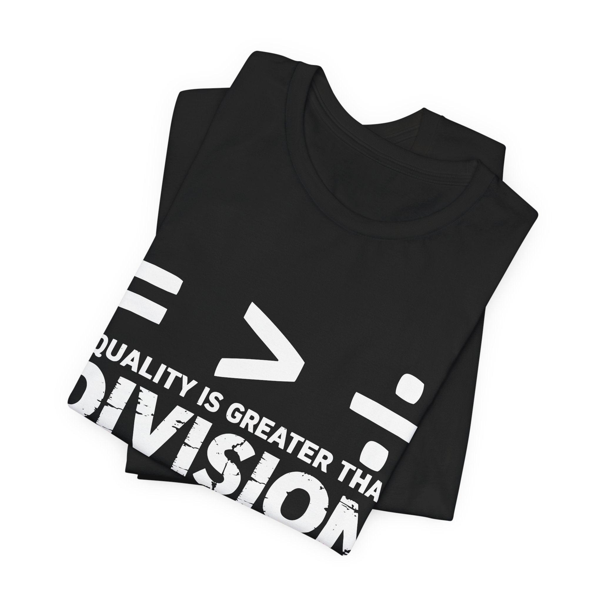 Equality Is Greater Than Division T-Shirt – Social Justice Message Tee