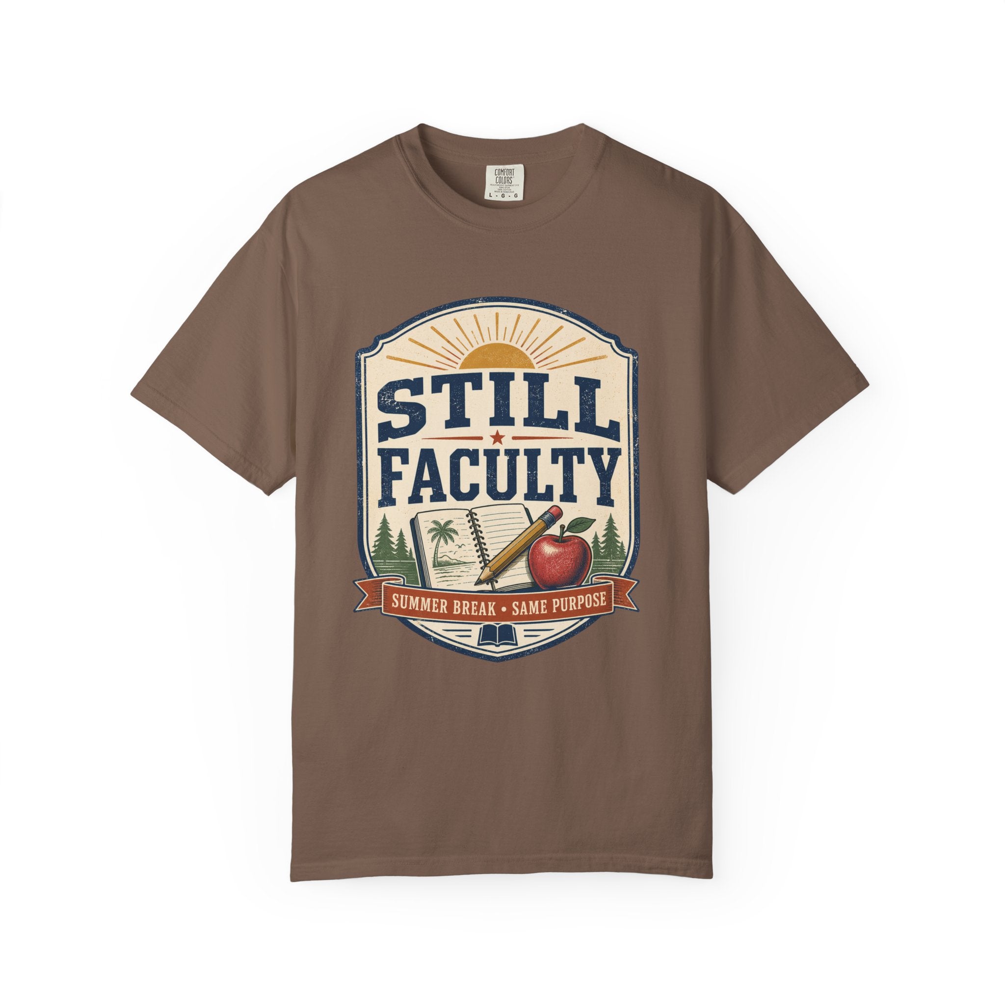 Still Faculty T-Shirt — Teacher Appreciation, Summer Break Design