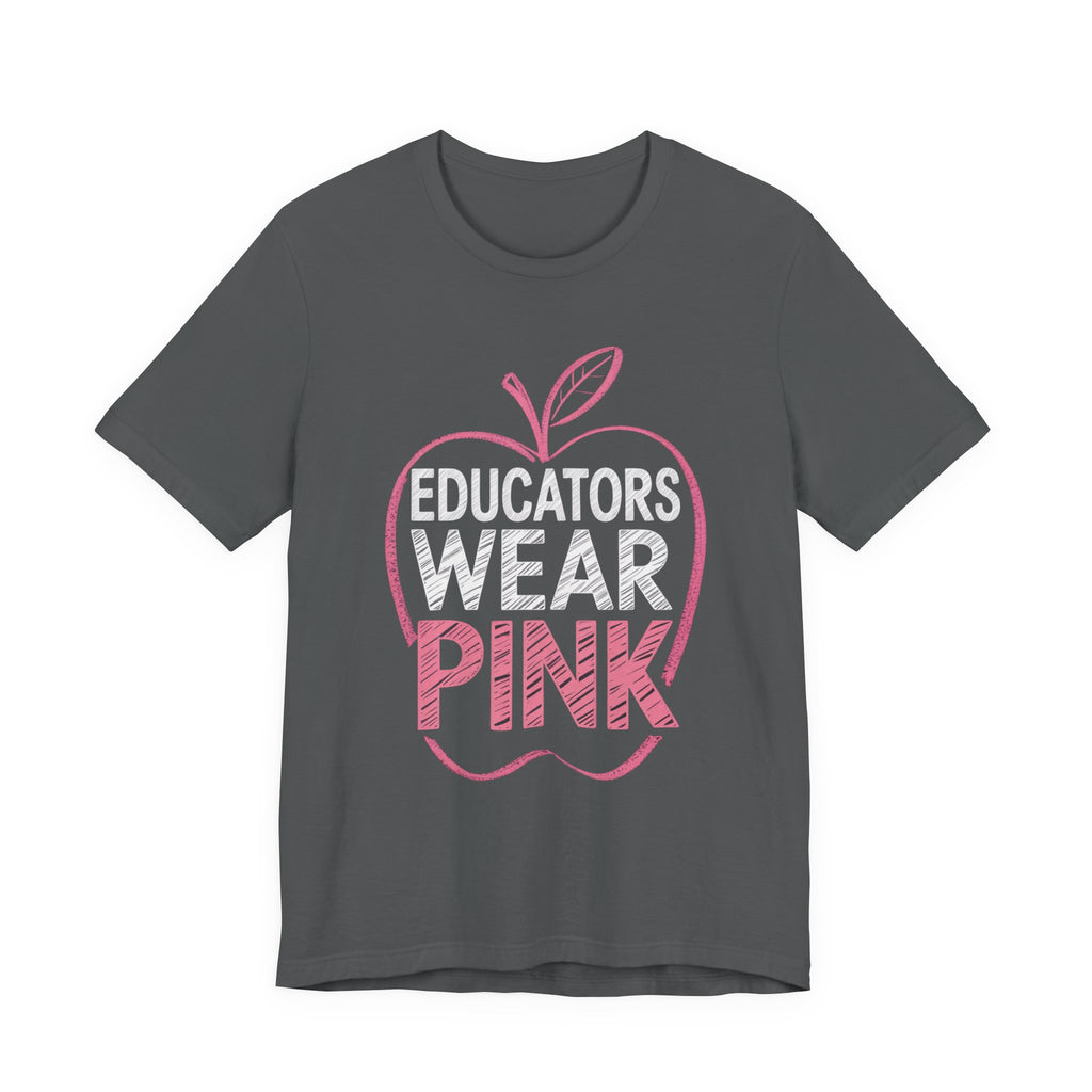 Educators Wear Pink Unisex Tee | Breast Cancer Awareness Shirt, Soft Cotton Tee, Education Support Apparel