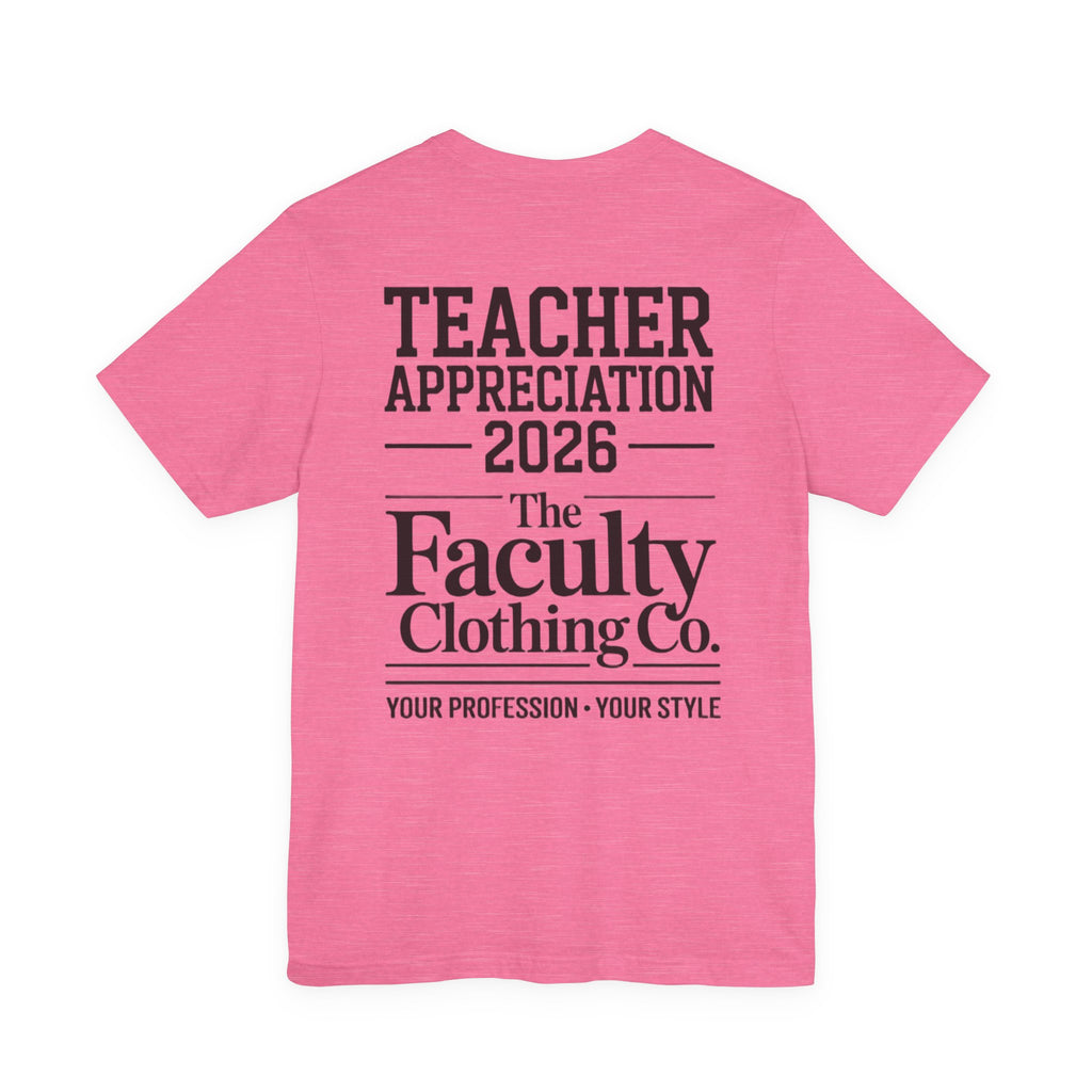 Teacher Appreciation 2026 T-Shirt — The Faculty Clothing Co. Back-Print Tee