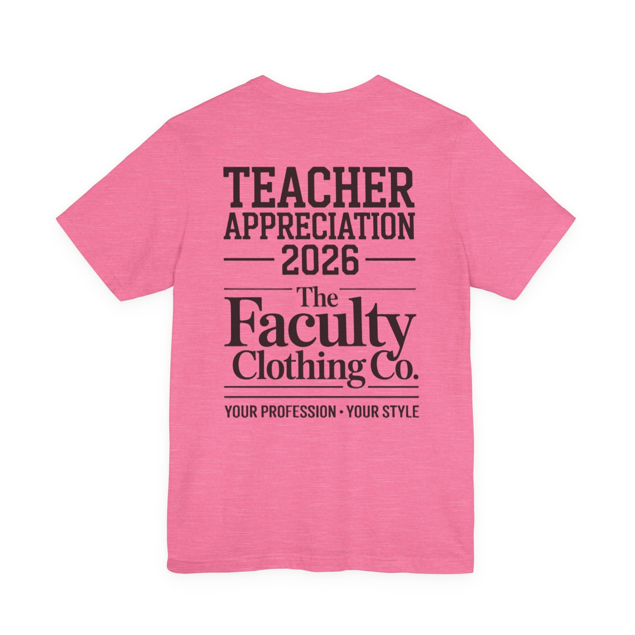Teacher Appreciation 2026 T-Shirt — The Faculty Clothing Co. Back-Print Tee