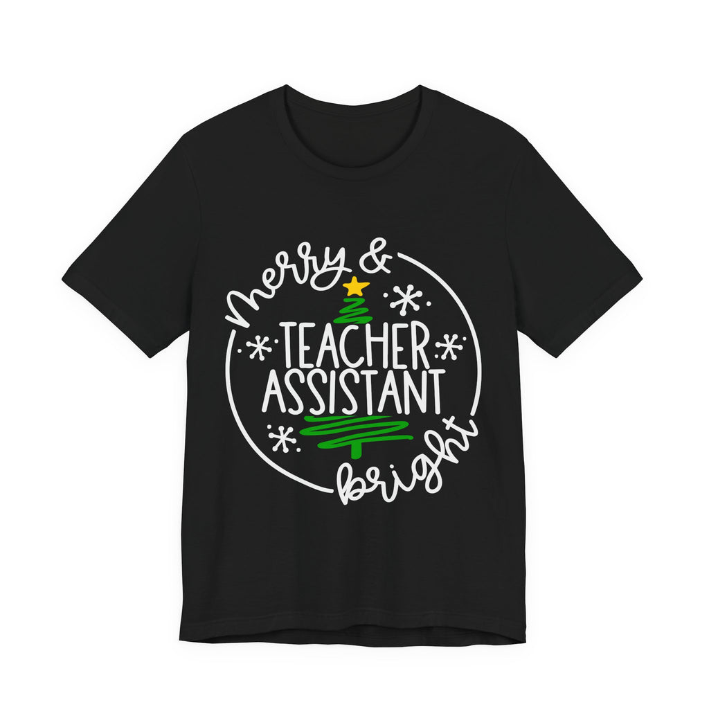 Merry & Bright Teacher Assistant T-Shirt — Christmas Holiday Tee for Teaching Assistants