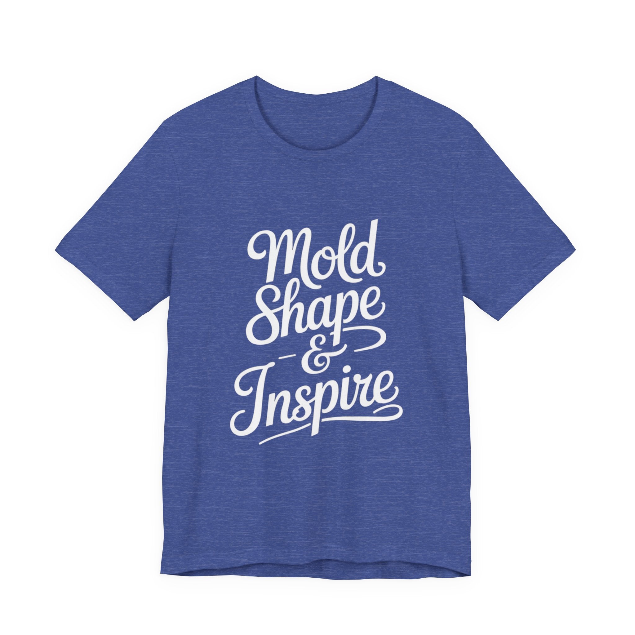Mold Shape & Inspire Tee — Inspirational Script Graphic T-Shirt