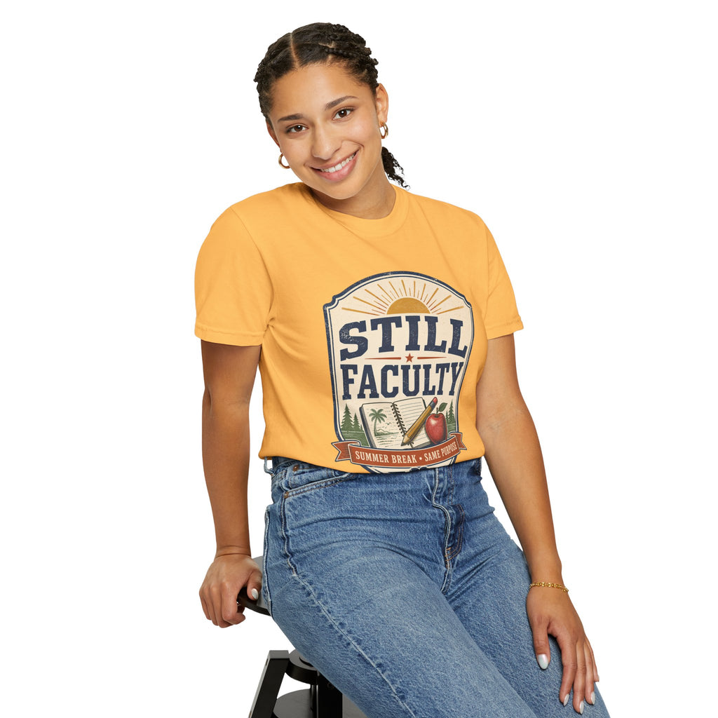 Still Faculty T-Shirt — Teacher Appreciation, Summer Break Design