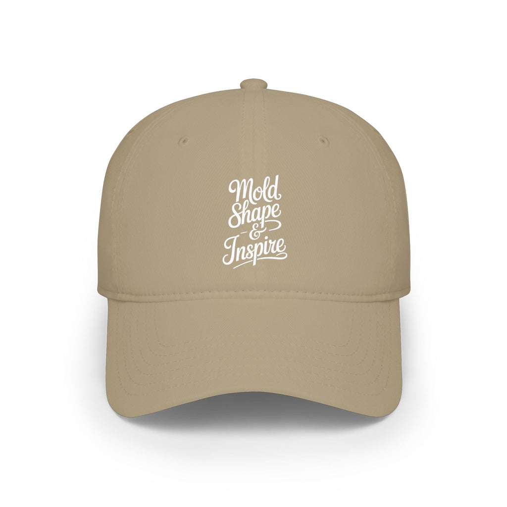 Low Profile Baseball Cap – "Mold, Shape & Inspire" Embroidered Motivational Hat