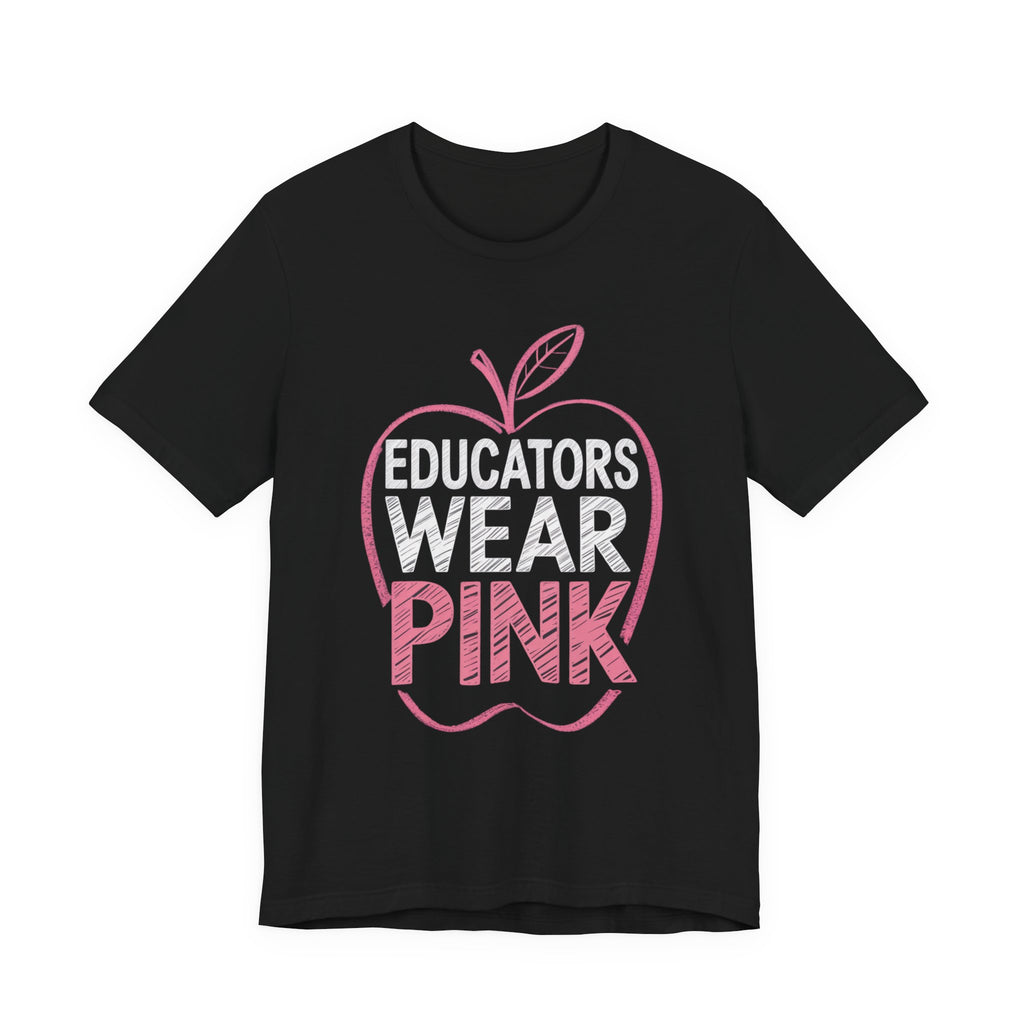 Educators Wear Pink Unisex Tee | Breast Cancer Awareness Shirt, Soft Cotton Tee, Education Support Apparel