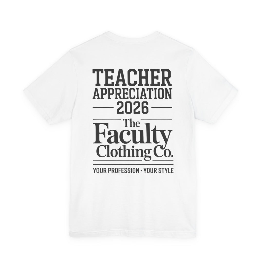 Teacher Appreciation 2026 T-Shirt — The Faculty Clothing Co. Back-Print Tee