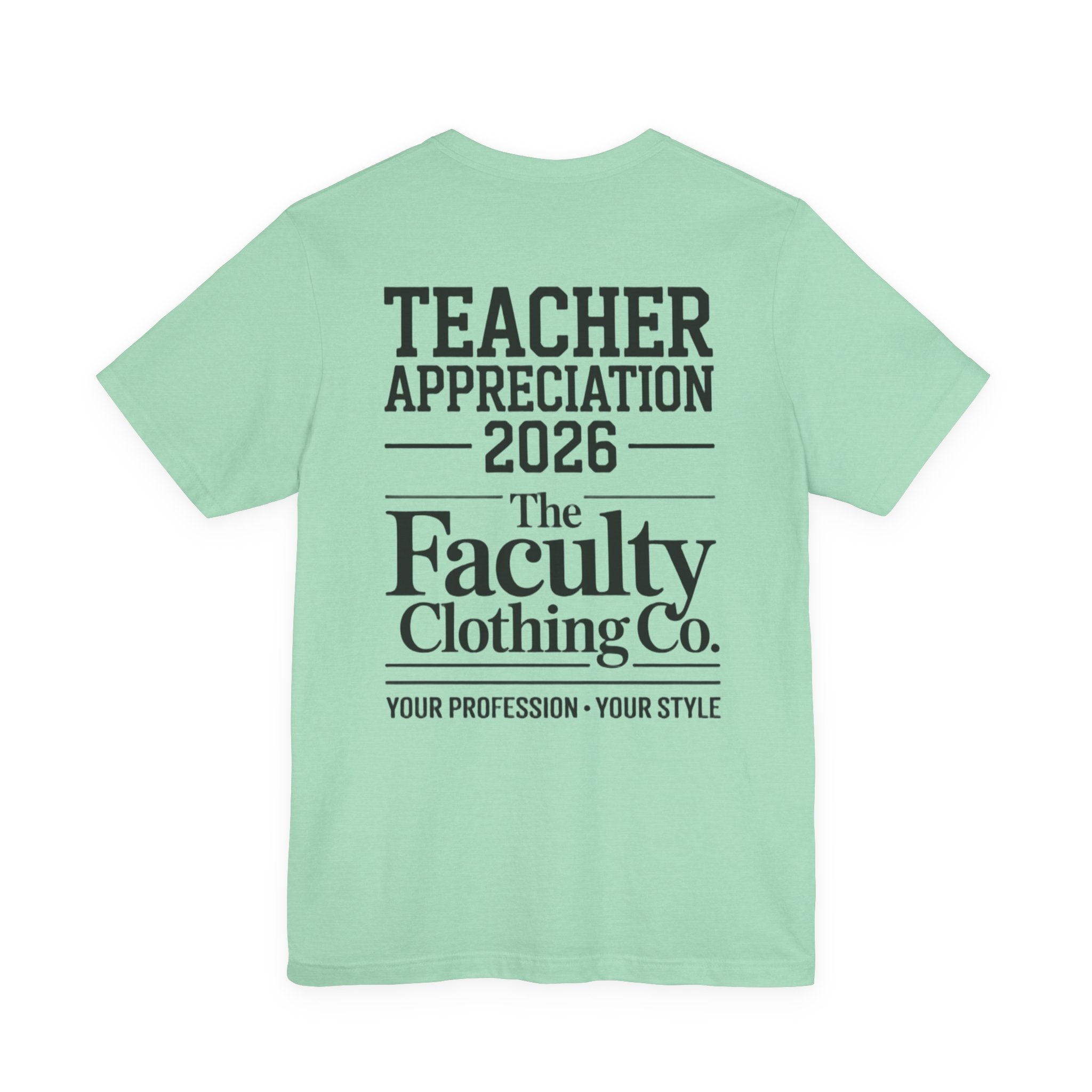 Teacher Appreciation 2026 T-Shirt — The Faculty Clothing Co. Back-Print Tee