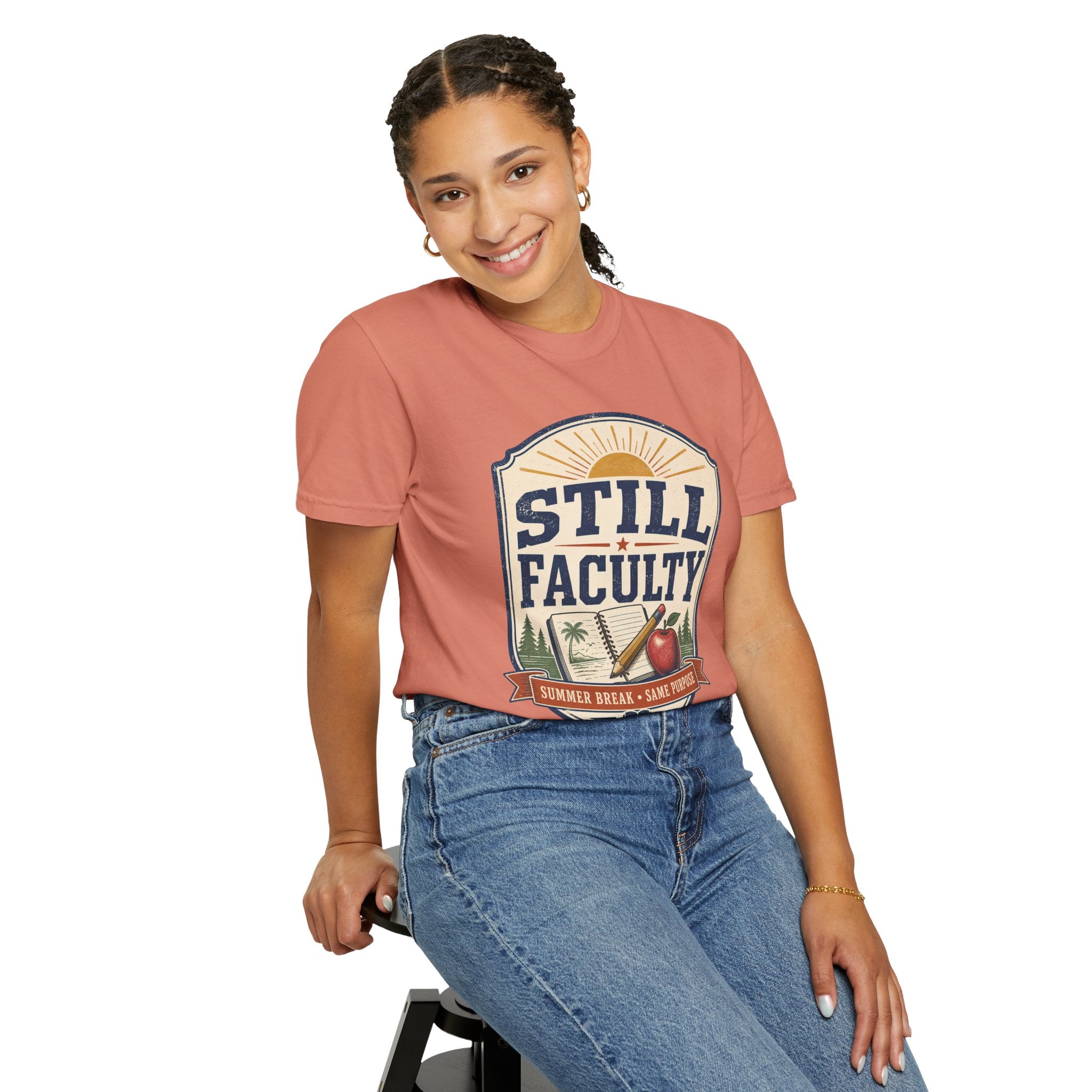 Still Faculty T-Shirt — Teacher Appreciation, Summer Break Design