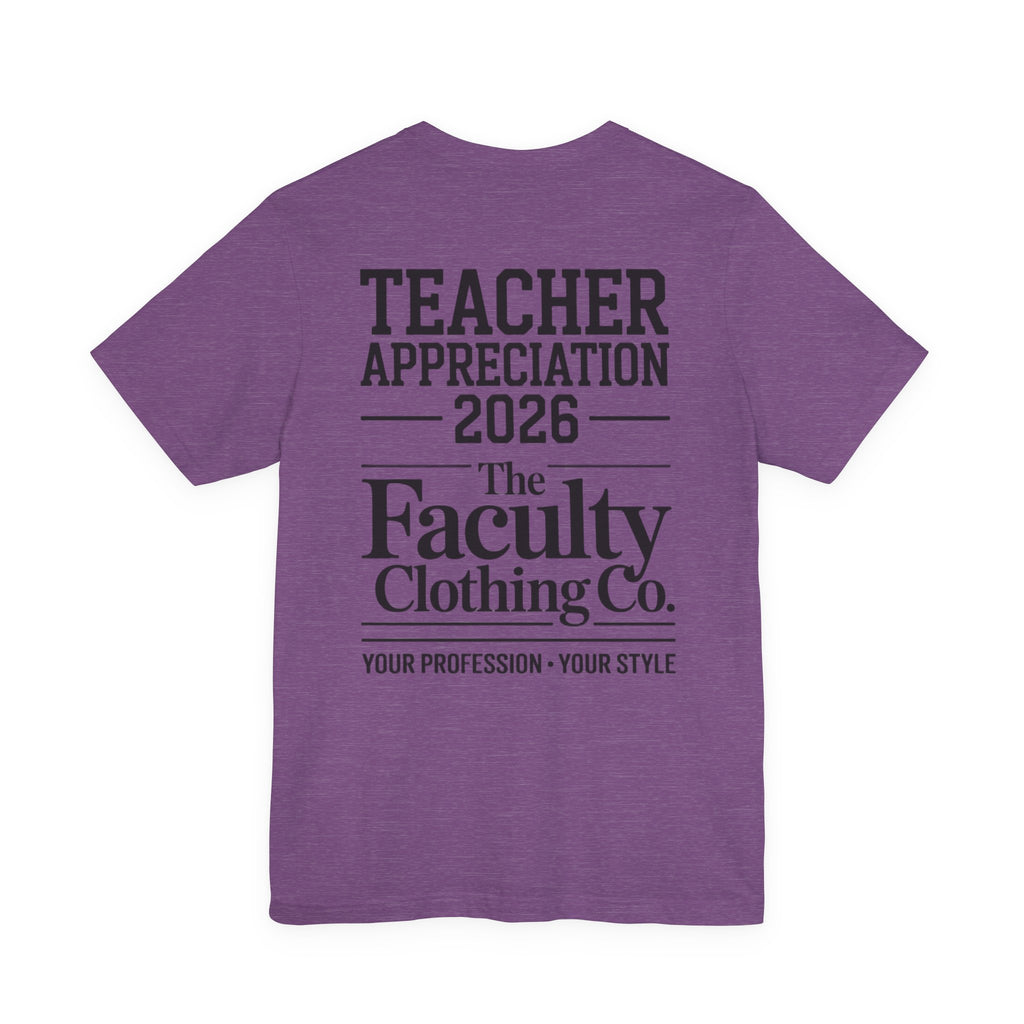 Teacher Appreciation 2026 T-Shirt — The Faculty Clothing Co. Back-Print Tee