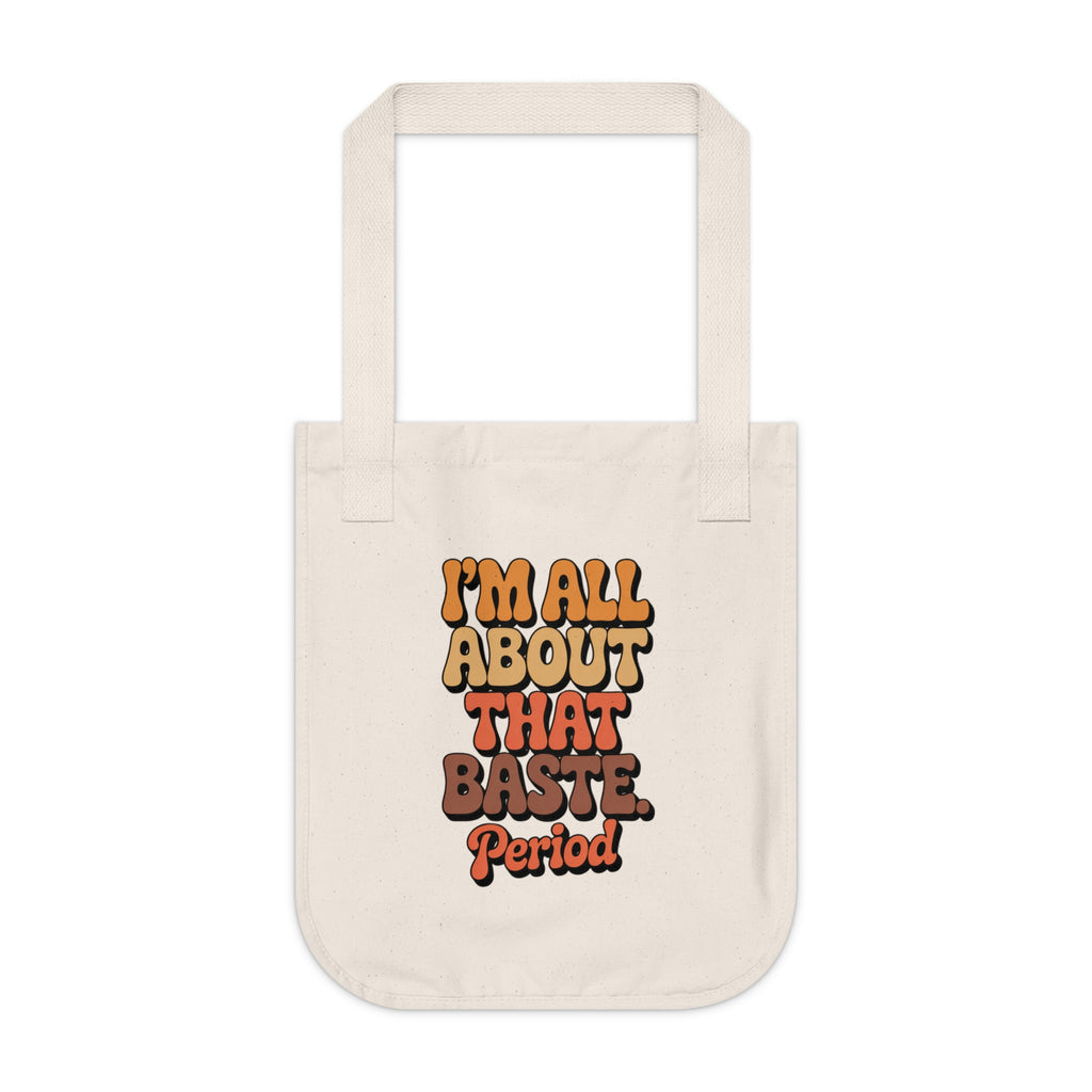 Funny Organic Canvas Tote Bag - I'm All About That Baste, Period
