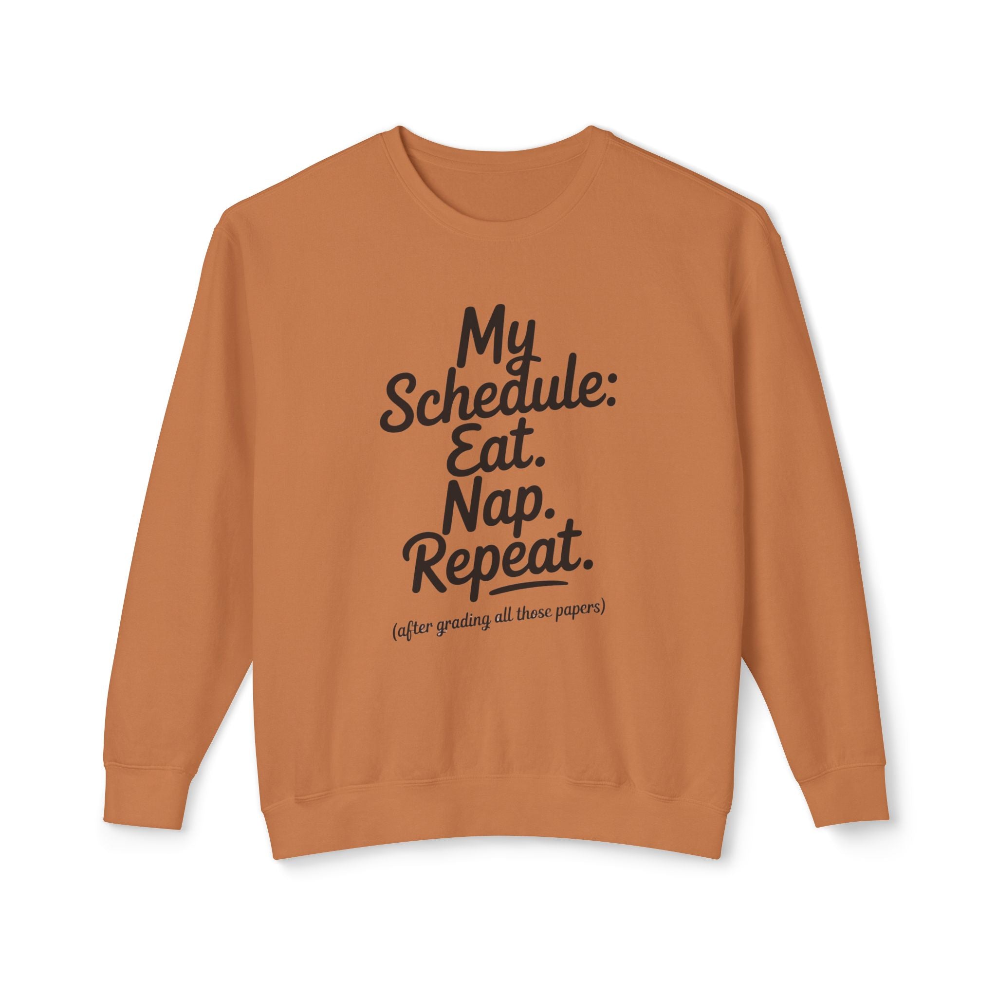 My Schedule Eat Nap Repeat Casual Sweatshirt: