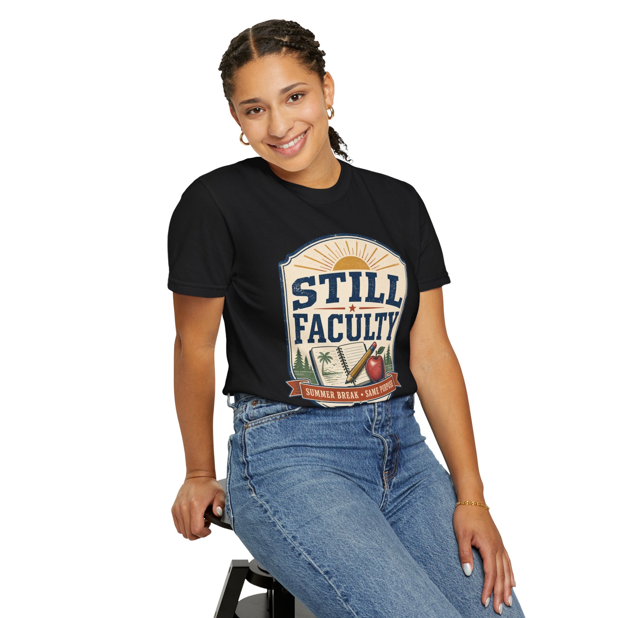 Still Faculty T-Shirt — Teacher Appreciation, Summer Break Design
