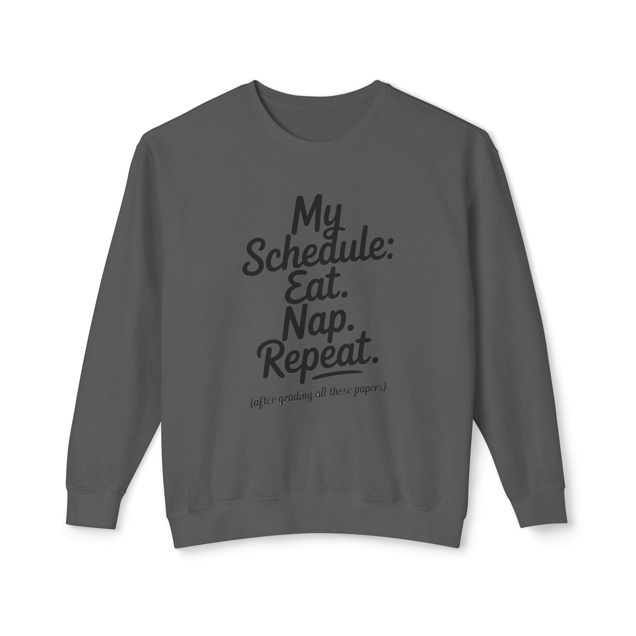 My Schedule Eat Nap Repeat Casual Sweatshirt: