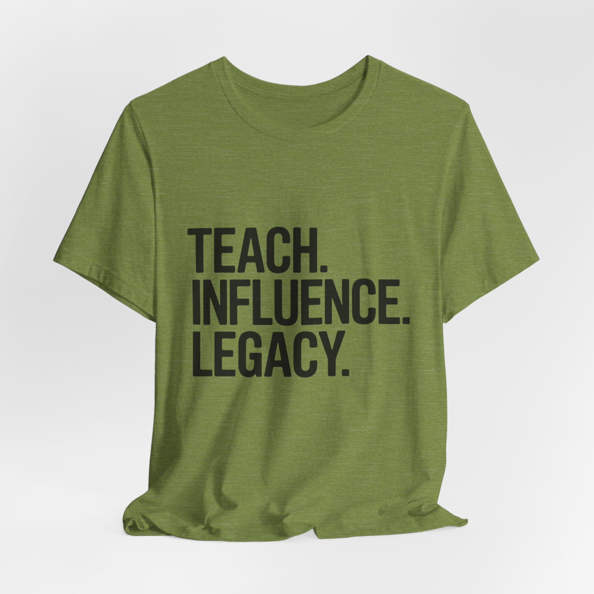 Teach. Influence. Legacy. Tee