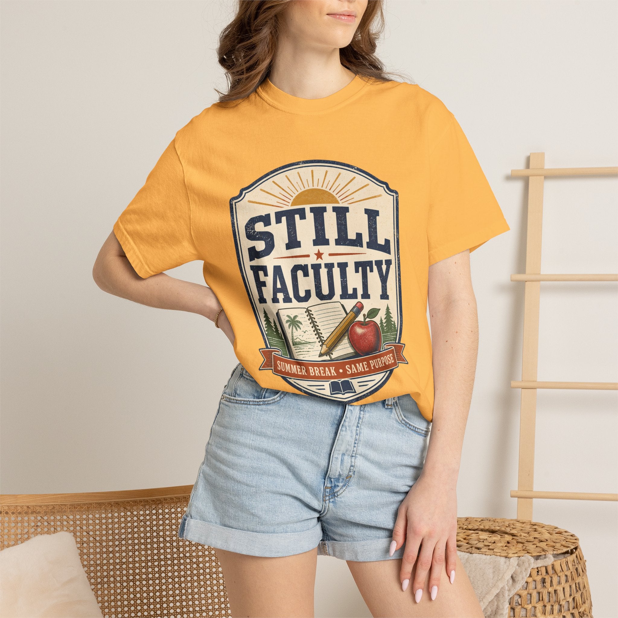Still Faculty T-Shirt — Teacher Appreciation, Summer Break Design