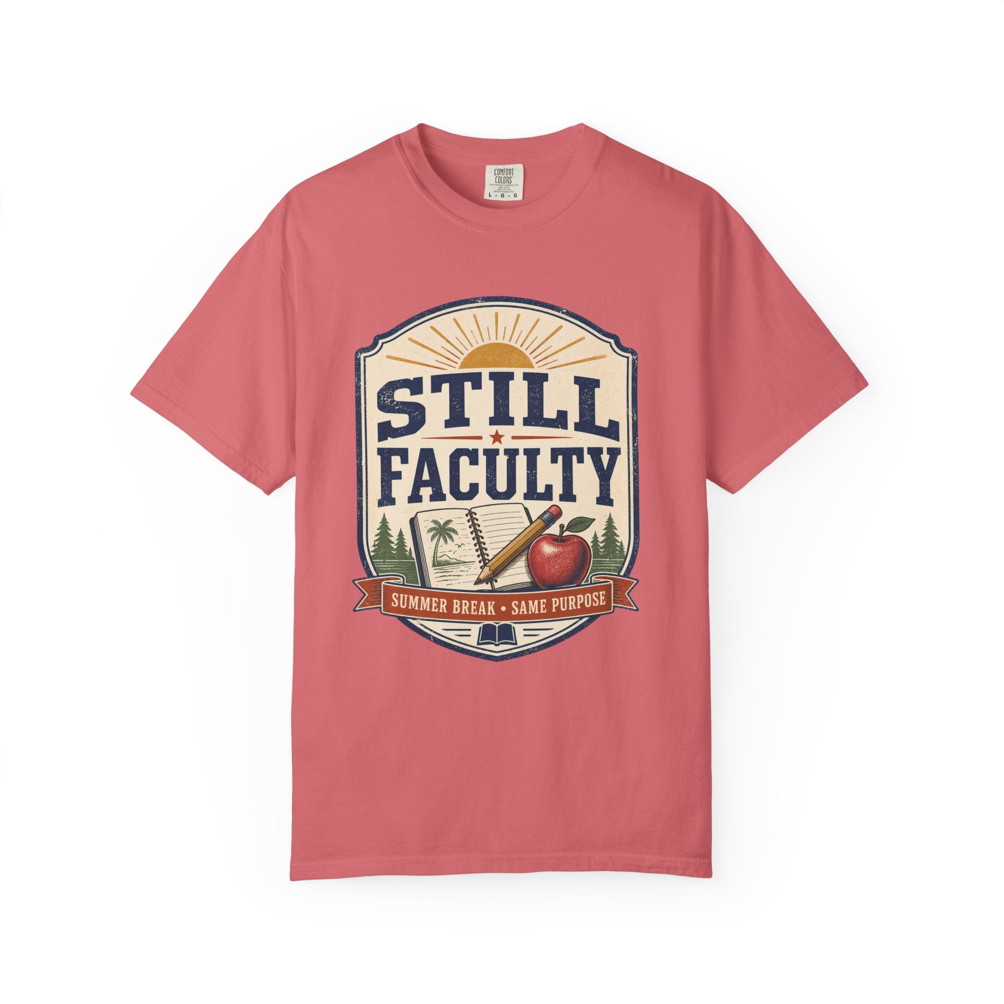 Still Faculty T-Shirt — Teacher Appreciation, Summer Break Design