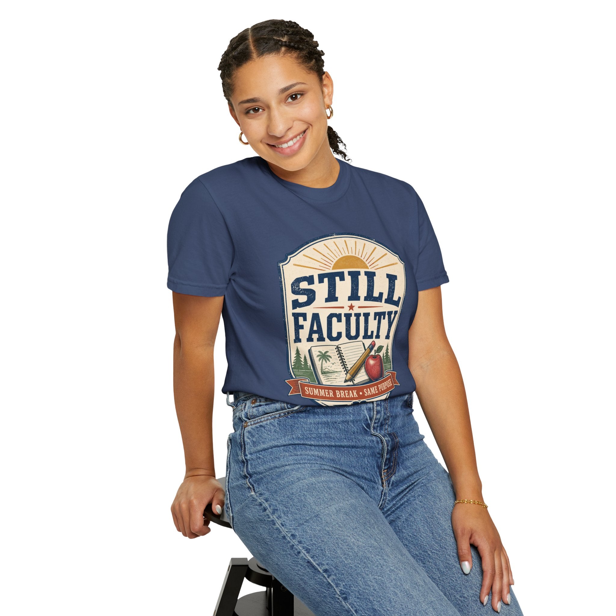 Still Faculty T-Shirt — Teacher Appreciation, Summer Break Design