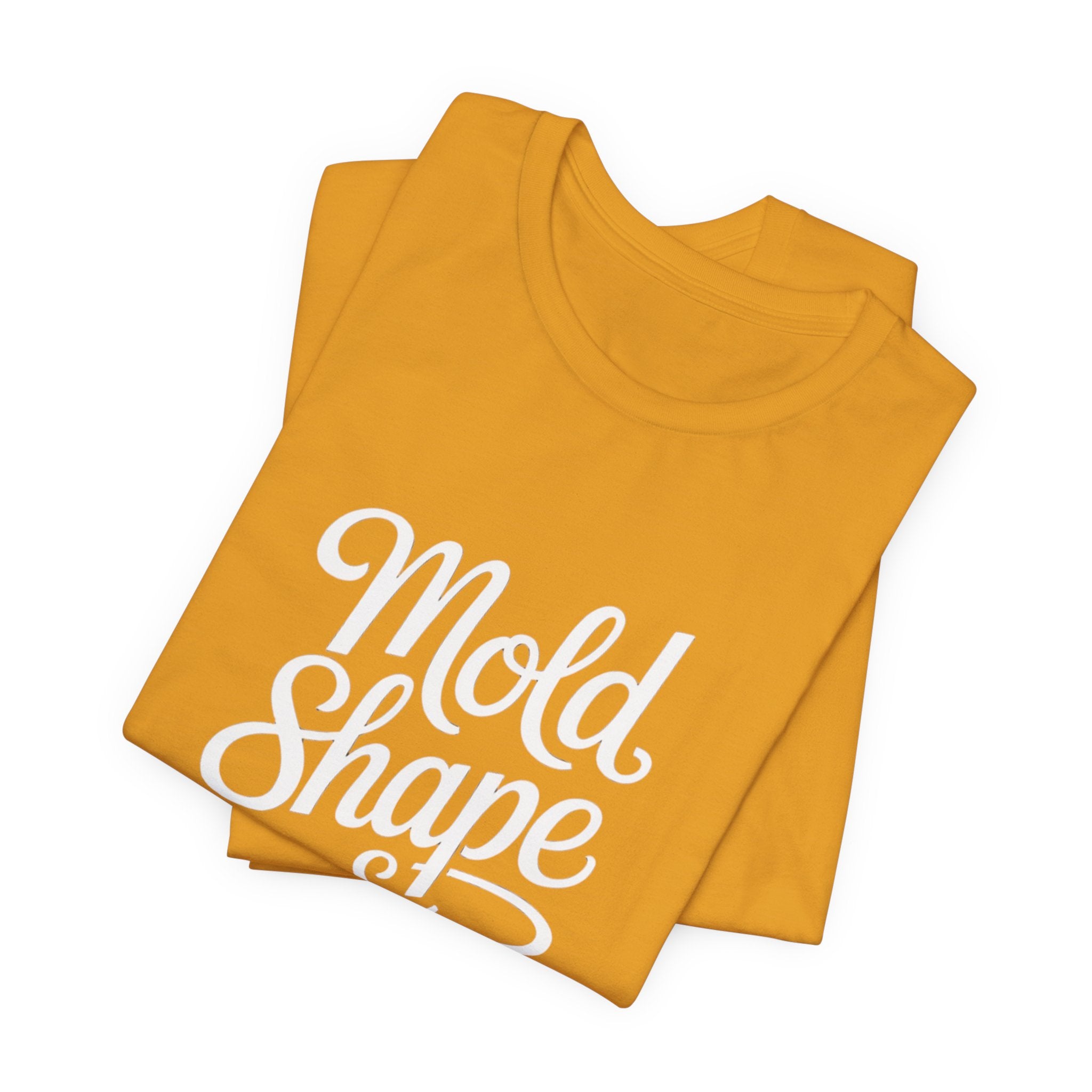 Mold Shape & Inspire Tee — Inspirational Script Graphic T-Shirt