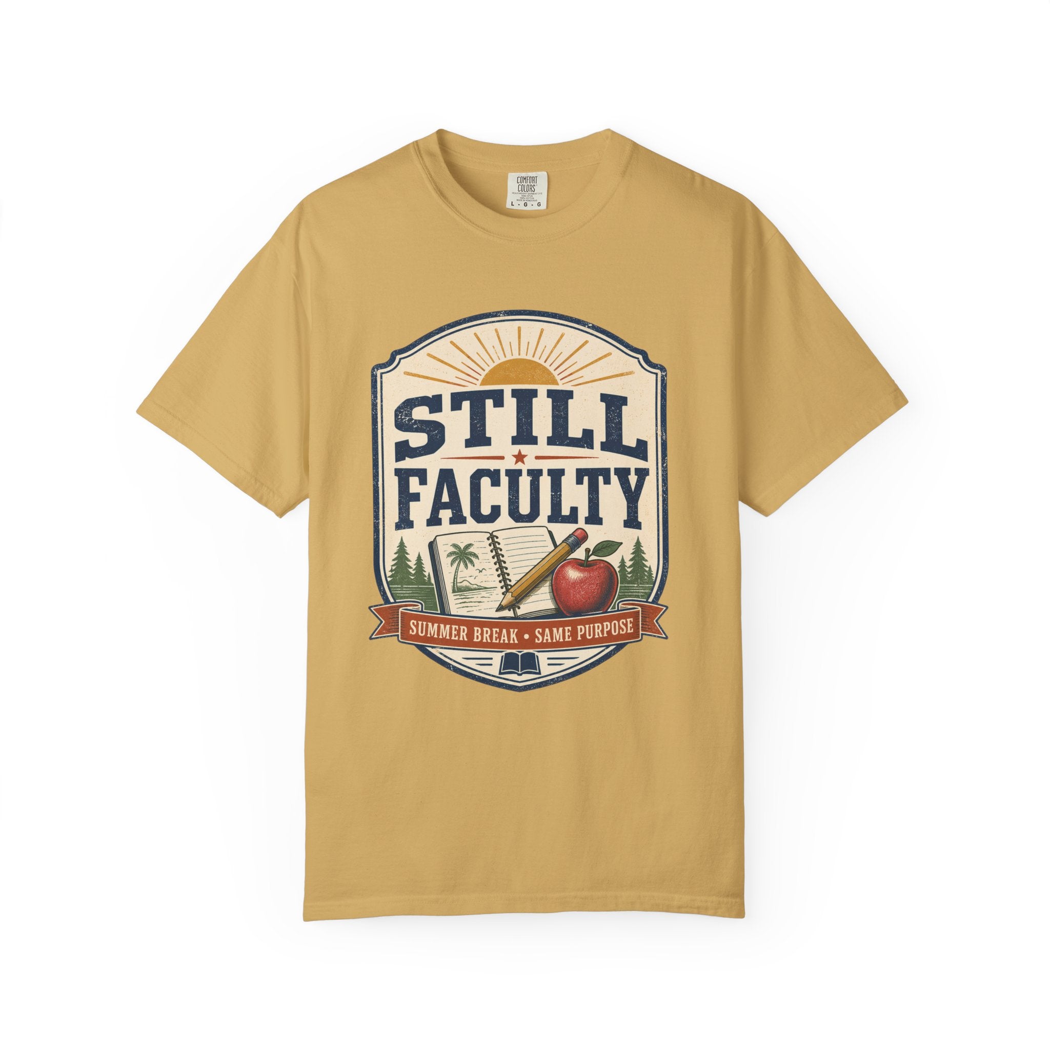 Still Faculty T-Shirt — Teacher Appreciation, Summer Break Design