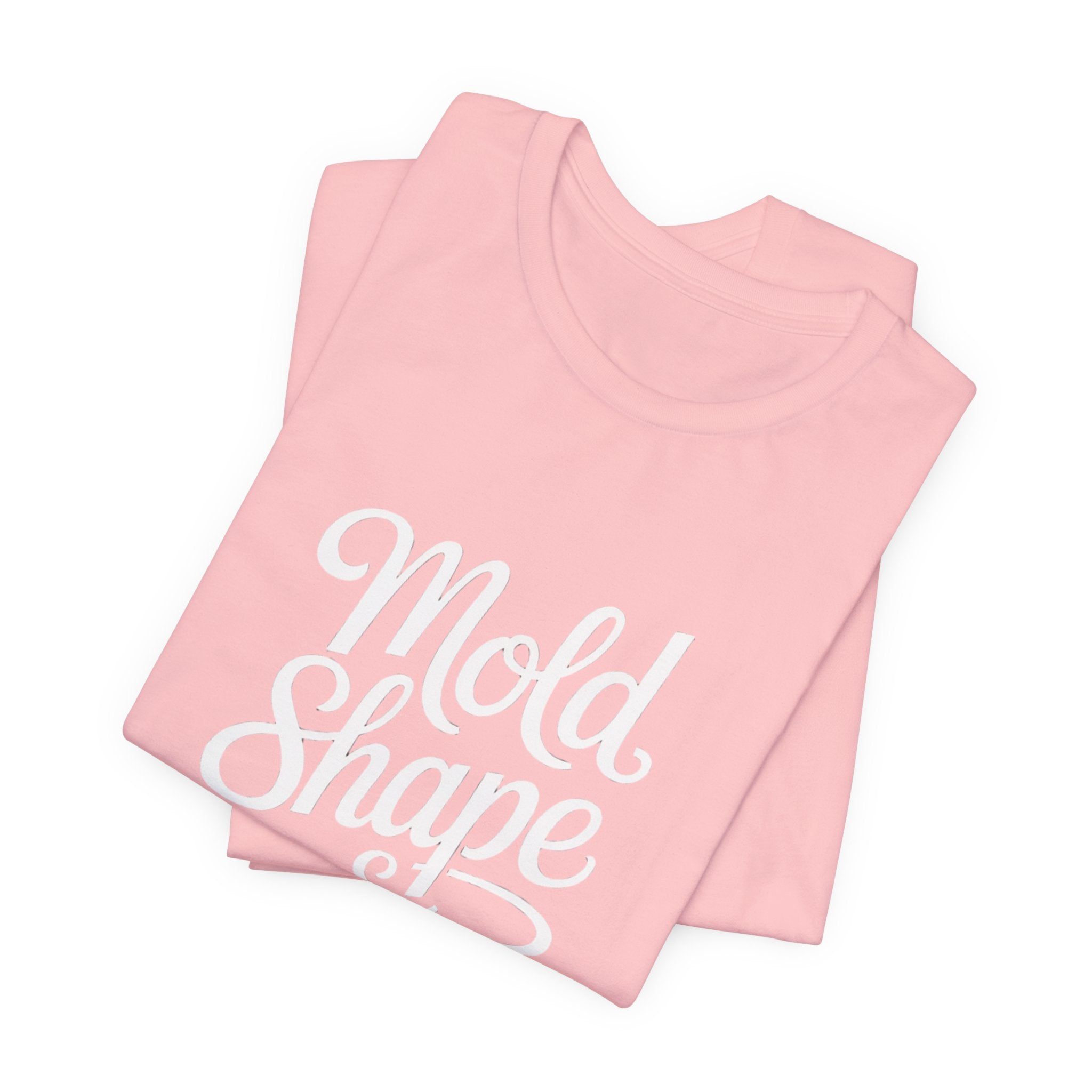 Mold Shape & Inspire Tee — Inspirational Script Graphic T-Shirt